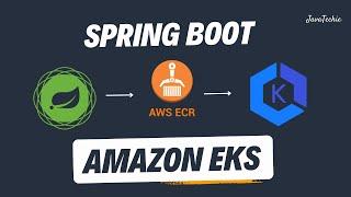 Deploying Spring Boot on AWS EKS (Elastic Kubernetes Service ) Tutorial | JavaTechie