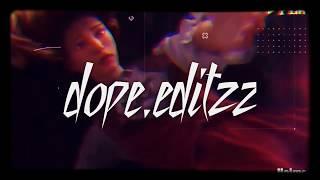 dope.editzz | TRAILER