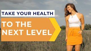 Are you ready to take your health to the next level?