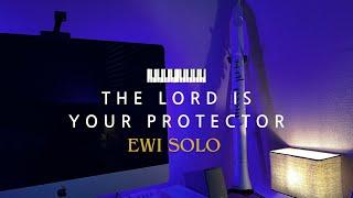 The Lord is Your Protector [EWI SOLO]