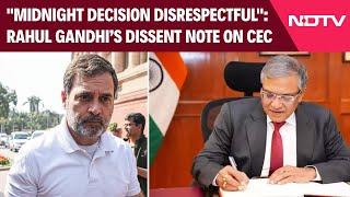 New Chief Election Commissioner | Rahul Gandhi Note On New CEC: "Midnight Decision Disrespectful"