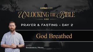 Day 2 - Unlocking The Bible - God Breathed | Rousseau Moss