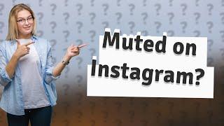 How can you tell if someone muted you on Instagram?