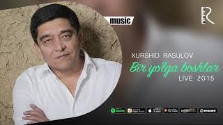 Xurshid Rasulov - Bir yo'lga boshlar (live 2015) (Official music)