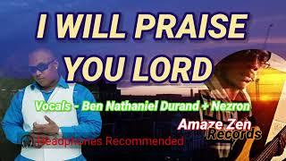 I Will Praise You Lord [Cover] (Official Audio) Ben + Nezron