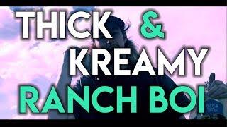 Thick and Kreamy - Ranch Boi [OFFICIAL]