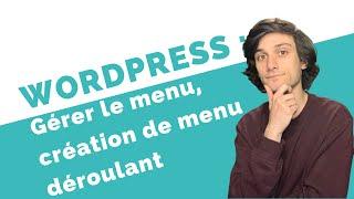 CRÉER DES MENUS ET MENU DÉROULANT SUR WORDPRESS