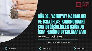 #DerdestS2B16 - İcra İflas Kanunundaki Son Değişikliklerle İcra Hukuku Uygulamaları - Av. Talih UYAR