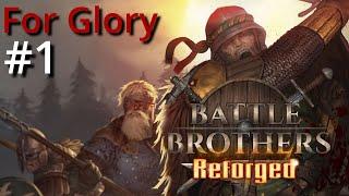 For Glory - Battle Brothers: Reforged [New Overhaul Mod] - Part 1