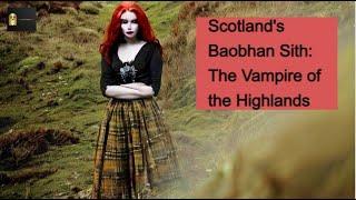 Scotland's Baobhan Sith: The Vampire of the Highlands