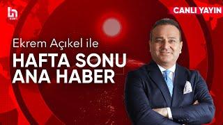 Ekrem Açıkel ile Hafta Sonu Ana Haber (8 Mart 2025)