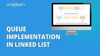 Queue Implementation In Linked List | Data Structures And Algorithms Tutorial | Simplilearn