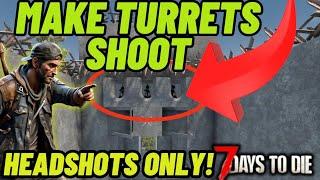 7 days to die 1.2 How to make turrets shoot headshots only!