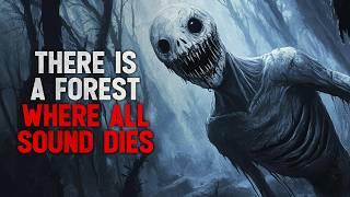 "There is a forest where all sounds stop" Creepypasta