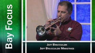 Bay Focus 598 - Jeff Brucculeri Ministries!  Great trumpet music!