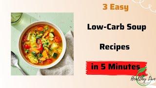 3 Easy Low Carb Soup Recipes in 5 Minutes || N2T - Healthy Live