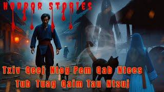 Horror Stories​ -​ Txiv​ Qeej​ Ntog​ Pem​ Qab​ Ntees,Tub​ Tuag​ Qaim​ Tau​ Ntsuj​ 22-09-2024