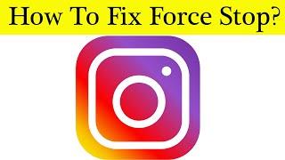 How To Fix Instagram App Force Stopping Problem Android & Ios - Solve Instagram Keeps Stop