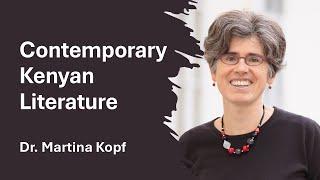 Contemporary Kenyan literature with Dr. Martina Kopf