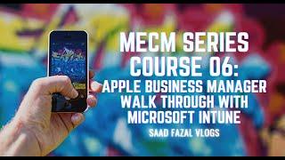 MECM Series Course 06: Apple Business Manager Walk Through with Microsoft Intune