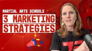 Top 3 Marketing Strategies for Martial Arts Schools