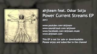 ahjteam feat Oskar Solja - Power Current Streams EP