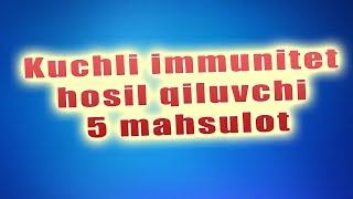 Kuchli Immunitet Hosil Qiluvchi  5 Mahsulot