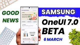 SAMSUNG OneUI 7.0 Beta UPDATE ROLLING OUT FROM 6 MARCH FOR SAMSUNG S23 S22 S23FE A55 A35 A54 A34 A53