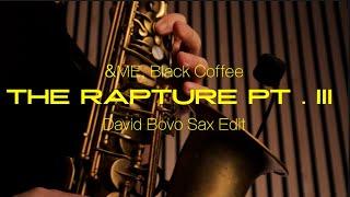 &ME, Black Coffee - The Rapture Pt.III (David Bovo Sax Edit)