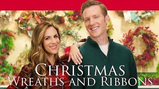 Christmas Wreaths & Ribbons | New Christmas Movie | Kristin Wollett | Casey Elliott