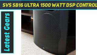 SVS SB16 Ultra 1500 Watt DSP Controlled AZ Review