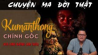 [TẬP 1847] Chuyện Ma Có Thật : KUMATHONG CHÍNH GỐC (VUI LÒNG KHÔNG LÀM THEO)