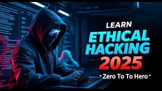 Master Ethical Hacking 2025: Beginner's Guide to Protect Systems & Defending Against Cyber Threats!