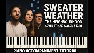 Sweater Weather, The Neighbourhood - Cover by Max, Alyson & Kurt - Piano Accompaniment Tutorial
