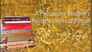 A Philosophy Student's Favorite Works of Fiction