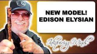 Exclusive! New Model Edison Elysian Unboxing and Review