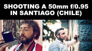 Shooting a 50mm f/0.95 in Santiago