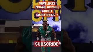 WWE 2K23 INSANE DETAIL'S ABOUT MONTESFOR ? subscribe