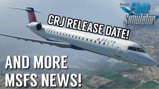 MSFS CRJ Release Date & MORE NEWS | FS2020 News