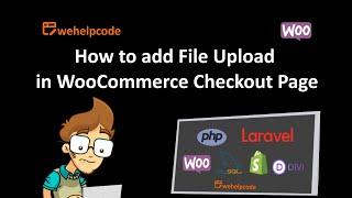 Wordpress Tutorial | How to add File Upload in WooCommerce Checkout Page (no plugin) | We Help Code