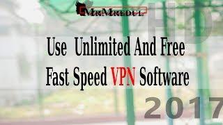 How To Use A Unlimited Free Fast VPN Software For your Windows, Mac, Iphone And Android