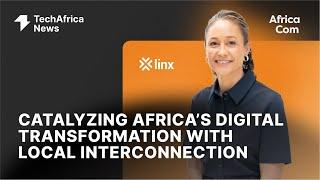 LINX at AfricaCom 2024: Catalyzing Africa’s Digital Transformation with Local Interconnection