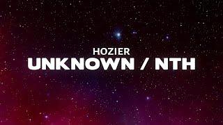 Hozier - Unknown / Nth (Lyrics)