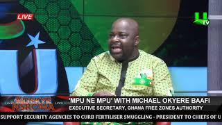 Mpu ne Mpe with Michael Okyere Baafi, Executive Secretary of Ghana Free Zones Authority