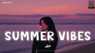 Summer songs chill vibes ~ Top hits Us-Uk music mix ~