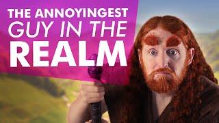 The Annoyingest Guy in the Realm