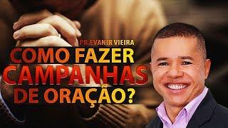 Como fazer campanha de oração toda semana? Pastor Evanir Vieira