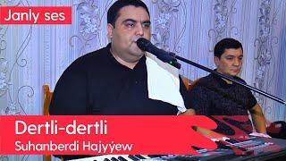 Suhanberdi Hajyyew - Dertli-dertli | 2022