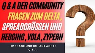 Community Q&A zu Delta - Spreadabstand -Hedging - Vola & Zypern !