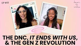 From Demure to Disruptive: The “It Ends with Us” Press Tour, the Gen Z Revolution, & the DNC